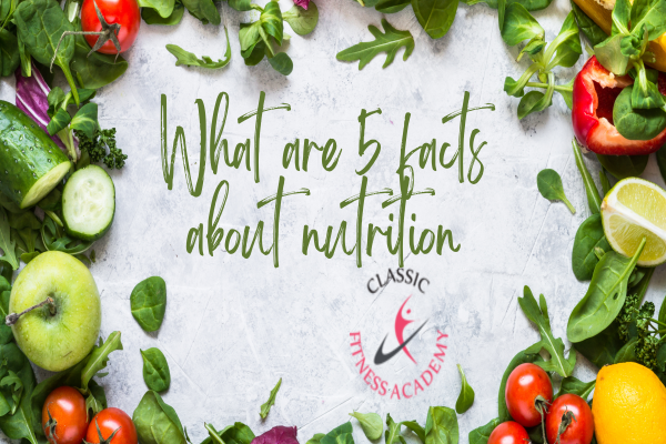 What are 5 facts about nutrition