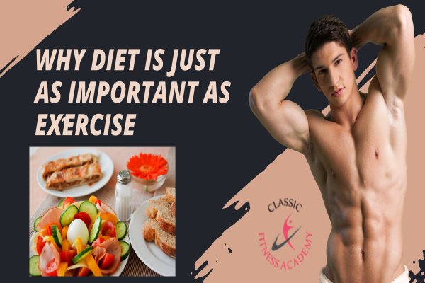 Why diet is just as important as exercise?