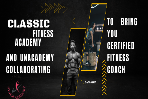 Classic Fitness Academy and Unacademy Collaborating to bring you Certified Fitness Coach